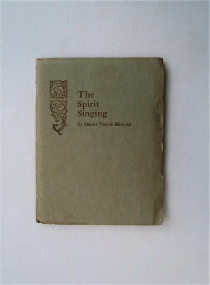 [82464] The Spirit Singing and Other Poems. Henry Victor MORGAN.