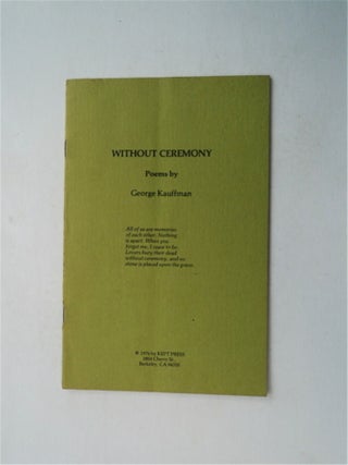 82468] Without Ceremony: Poems. George KAUFFMAN