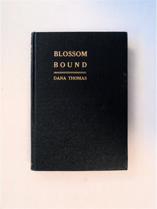 82611] Blossom Bound: A Collection of Poems. Dana THOMAS