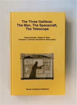 82621] The Three Galileos: The Man, the Spacecraft, the Telescope: Proceedings of the Conference...