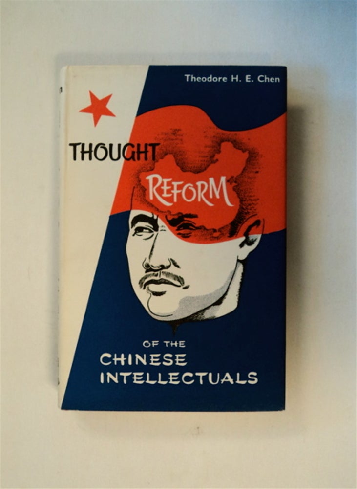 [82648] Thought Reform of the Chinese Intellectuals. Theodore H. E. CHEN.