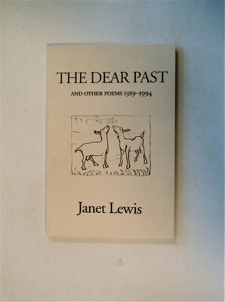 82658] The Dear Past and Other Poems 1919-1994. Janet LEWIS