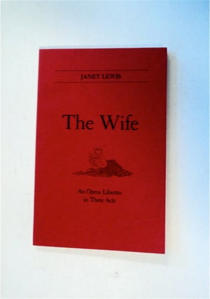 82659] The Wife: An Opera in Three Acts. William BERGSMA, music by., based on her novel Janet...