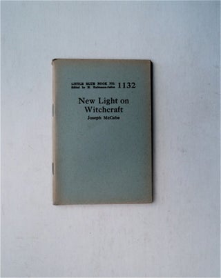 82686] New Light on Witchcraft. Joseph McCABE
