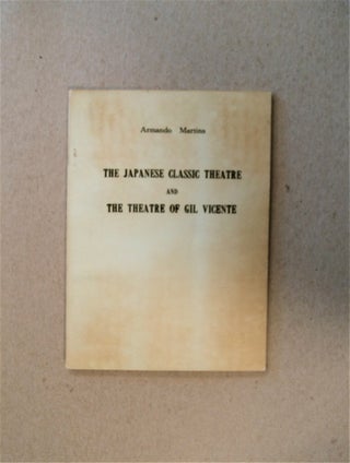 82736] Japanese Classic Theatre and The Theatre of Gil Vicente. Armando MARTINS