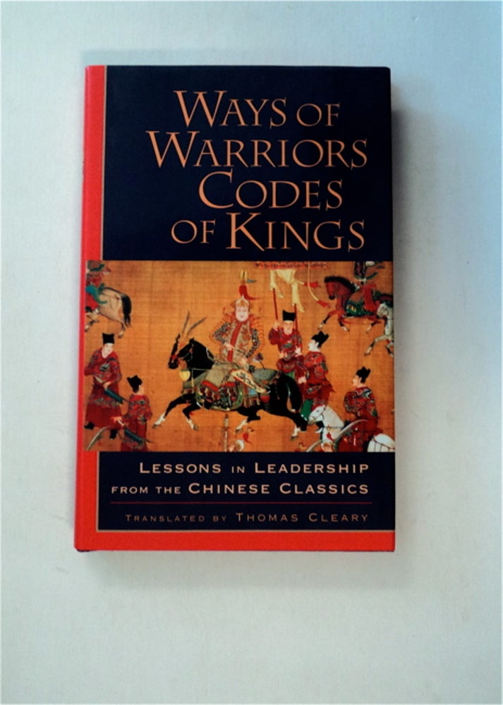 [82777] Ways of Warriors, Codes of Kings: Lessons in Leadership from the Chinese Classics. Thomas CLEARY, trans.