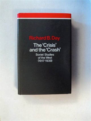 82831] The 'Crisis' and the 'Crash': Soviet Studies of the West (1917-1939). Richard B. DAY