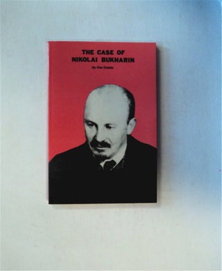 82833] The Case of Nikolai Bukharin. Ken COATES