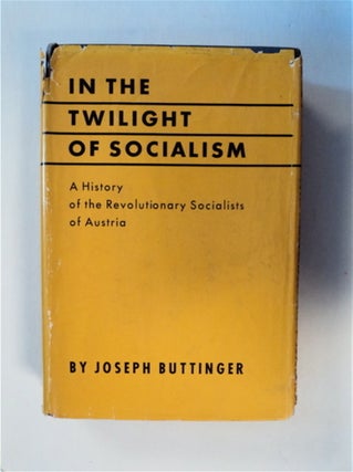 82844] In the Twilight of Socialism: A History of the Revolutionary Socialists of Austria. Joseph...