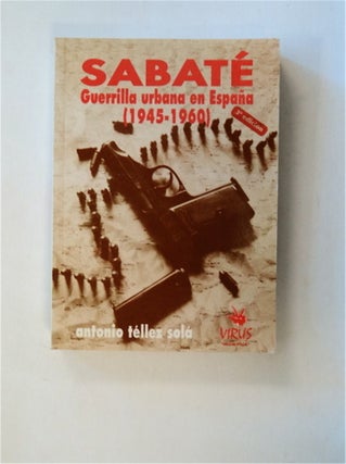 82859] Sabaté, Guerrilla Urbana en España (1945-1960). Antonio TÉLLEZ SOL&Aacute