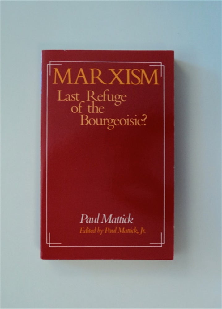 [82943] Marxism: Last Refuge of the Bourgeoisie? Paul MATTICK.