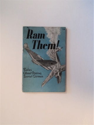 83110] Ram Them!: Tales about Daring Soviet Airmen. A. TOLSTOY, S. Nagorni, V. Sayanov, Elena...