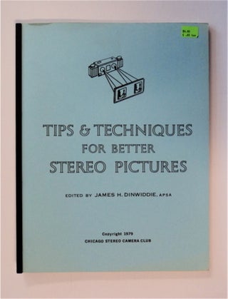 83126] Tips & Techniques for Better Stereo Pictures. James H. DINWIDDIE, ed