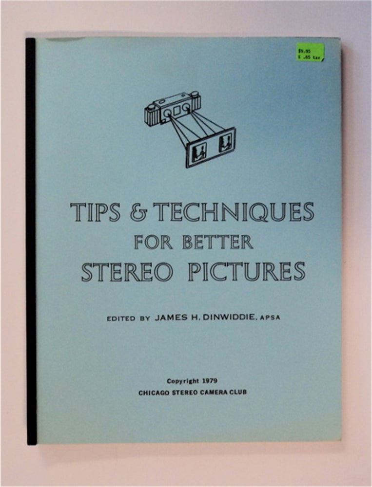 [83126] Tips & Techniques for Better Stereo Pictures. James H. DINWIDDIE, ed.