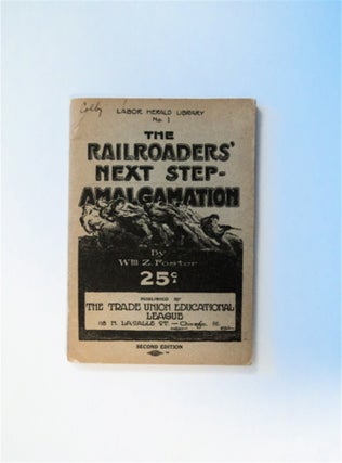 83145] The Railroaders' Next Step. Wm. Z. FOSTER