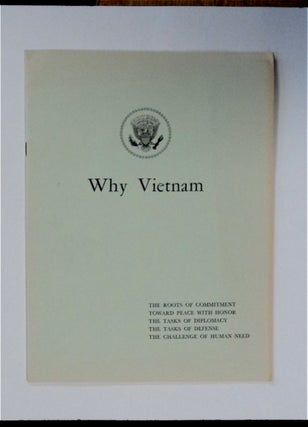 83267] Why Vietnam: The Roots of Commitment; Towards Peace with Honor; The Tasks of Diplomacy;...