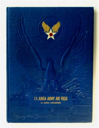 83304] Wings over America. LA JUNTA ARMY AIR FIELD ARMY AIR FORCES TRAINING COMMAND, COLORADO, LA...
