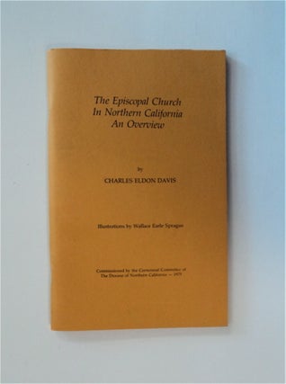 83321] The Episcopal Church in Northern California: An Overview. Charles Eldon DAVIS