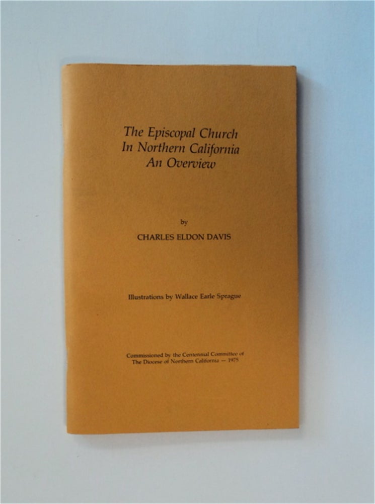 [83321] The Episcopal Church in Northern California: An Overview. Charles Eldon DAVIS.