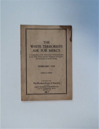 83330] The White Terrorists Ask for Mercy: A Comparison of the Persecution of Revolutionists by...