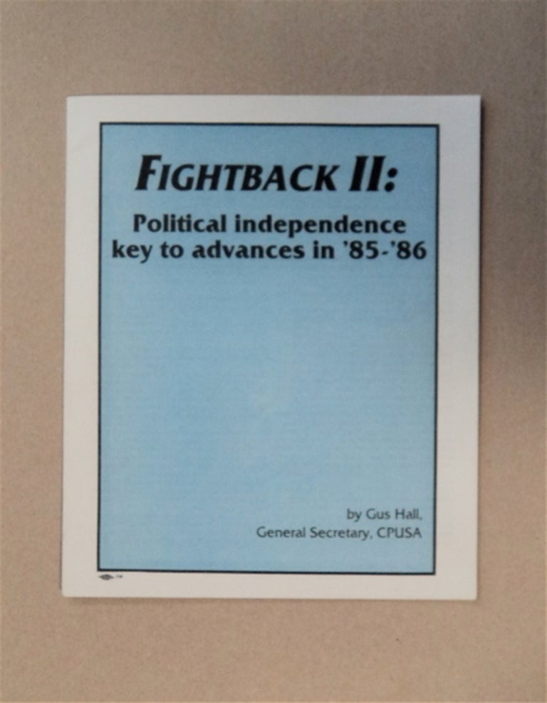 [83340] Fightback II: Political Independence Key to Advances in '85-'86. Gus HALL.