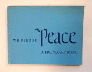 83341] We Pledge Peace: A Friendship Book. AMERICAN RUSSIAN INSTITUTE