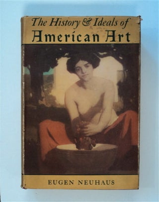 83366] The History & Ideals of American Art. Eugen NEUHAUS
