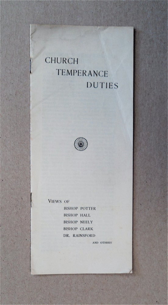 [83401] Church Temperance Duties: Views of. Bishop POTTER, Dr. Rainsford, Bishop Clark, Bishop Neely, Bishop Arthur C. A. Hall.