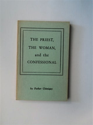 83410] The Priest, the Woman, and the Confessional. Father CHINIQUY, Charles Paschal Telesphore