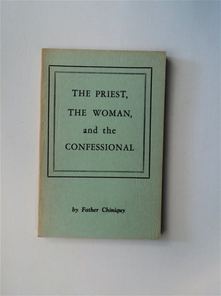 [83410] The Priest, the Woman, and the Confessional. Father CHINIQUY, Charles Paschal Telesphore.