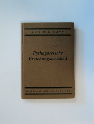 83417] Pythagoreische Erziehungsweisheit: Aus dem literarischen Nachlaß von Otto Willmann. Otto...