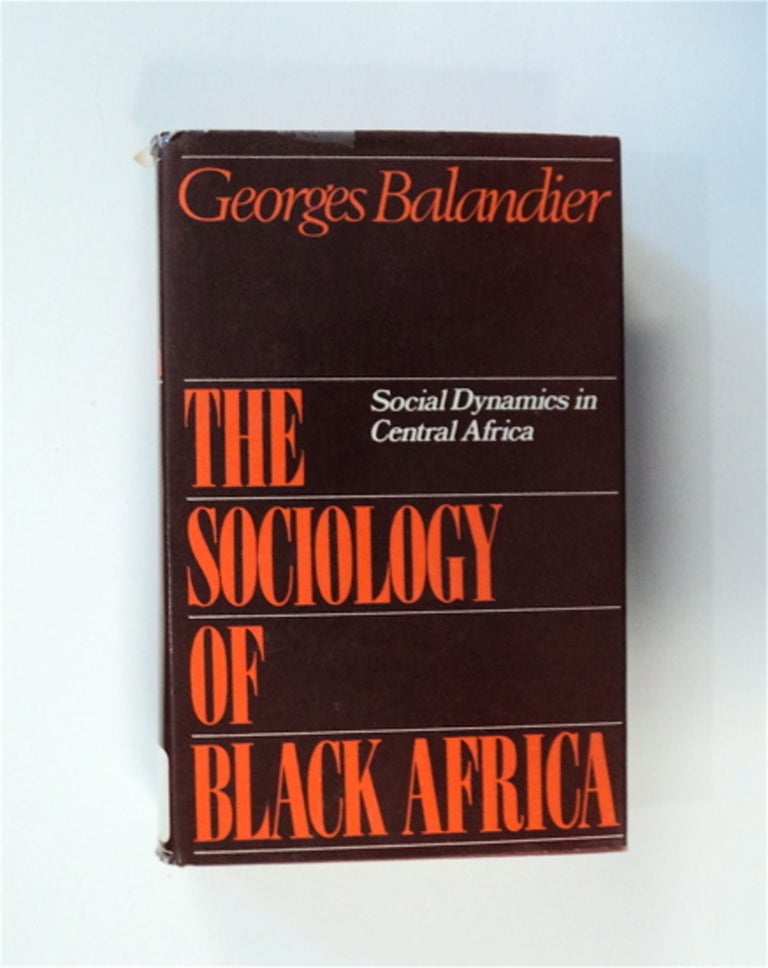 [83437] The Sociology of Black Africa: Social Dynamics in Central Africa. Georges BALANDIER.