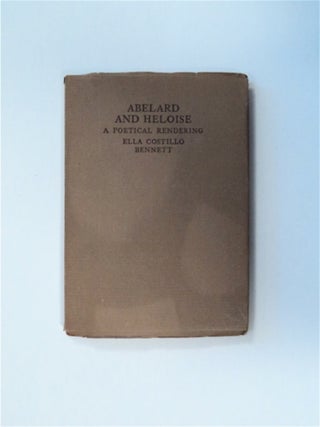 83440] Abelard & Heloise: The Love Letters. Ella Costillo BENNETT, poetical rendering by