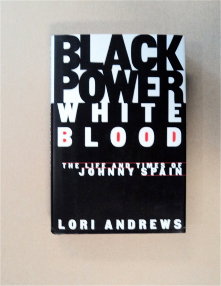 [83460] Black Power, White Blood: The Life and Times of Johnny Spain. Lori ANDREWS.