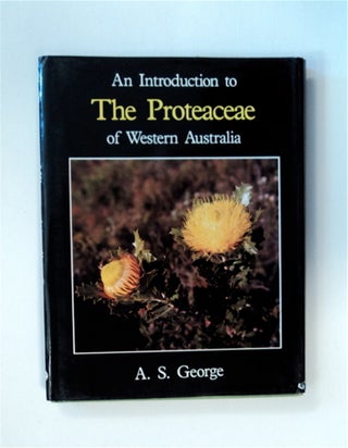 83632] An Introduction to the Proteaceae of Western Australia. A. S. GEORGE