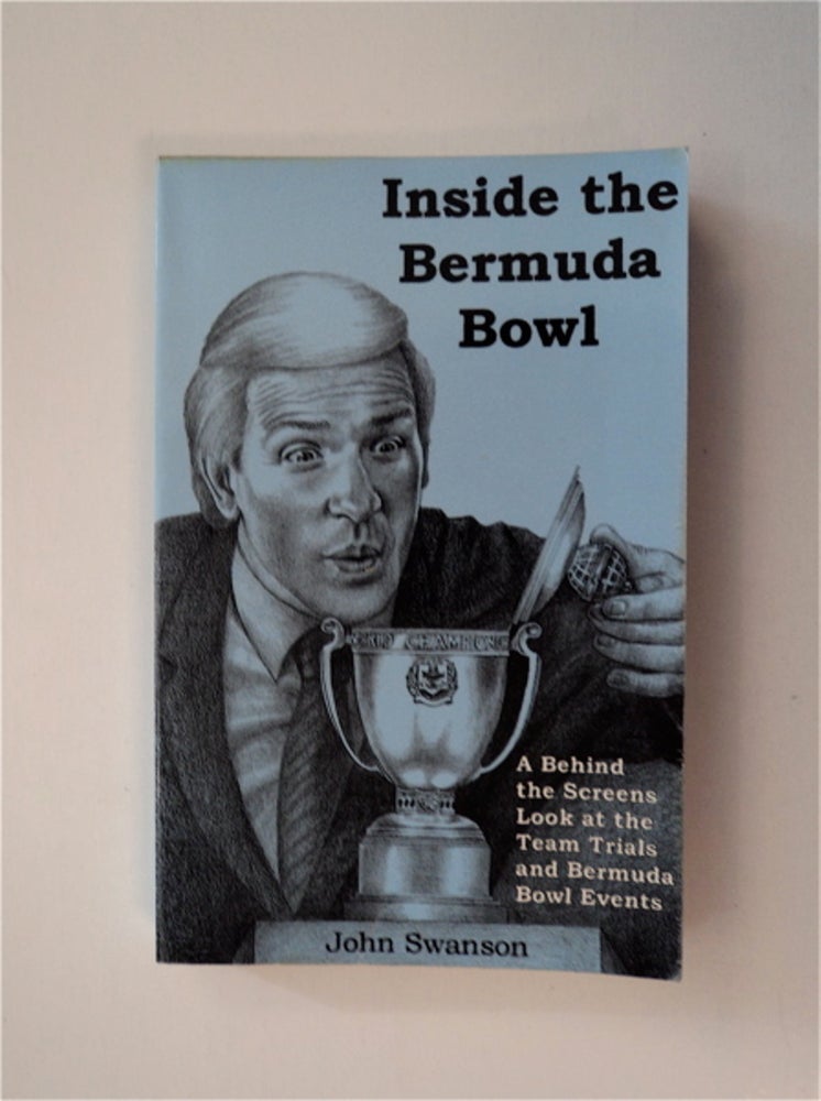 [83646] Inside the Bermuda Bowl: A Behind the Screens Look at the Team Trials and Bermuda Bowl Events. John SWANSON.