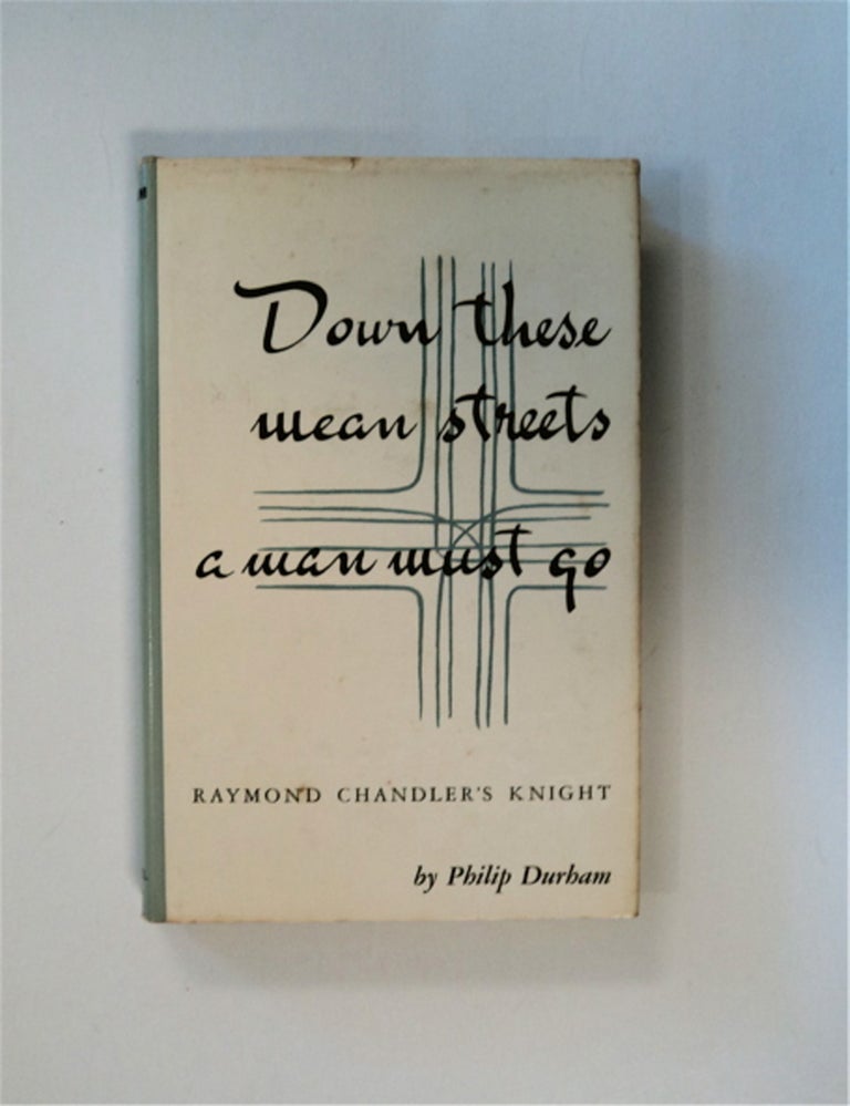 [83687] Down These Mean Streeets a Man Must Go: Raymond Chandler's Knight. Philip DURHAM.