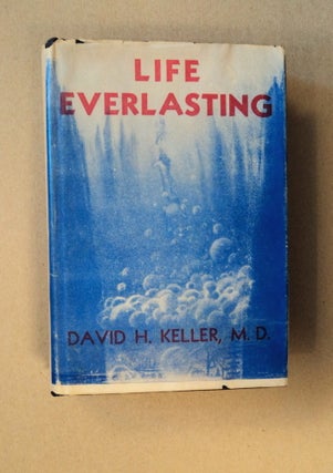83744] Life Everlasting and Other Tales of Science, Fantasy, and Horror. David H. KELLER, M. D