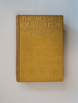 83795] The Reign of Queen Isyl. Gelett BURGESS, Will Irwin