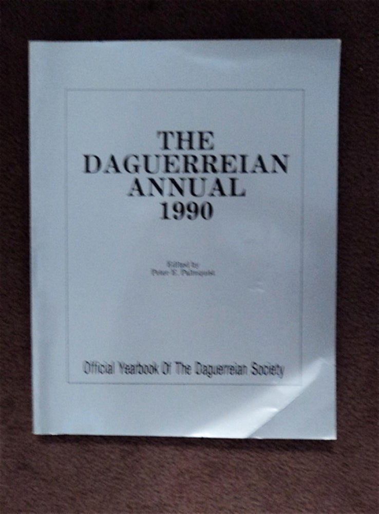 [84086] The Daguerreian Annual 1990: Official Yearbook of the Daguerreian Society. Peter E. PALMQUIST, ed.