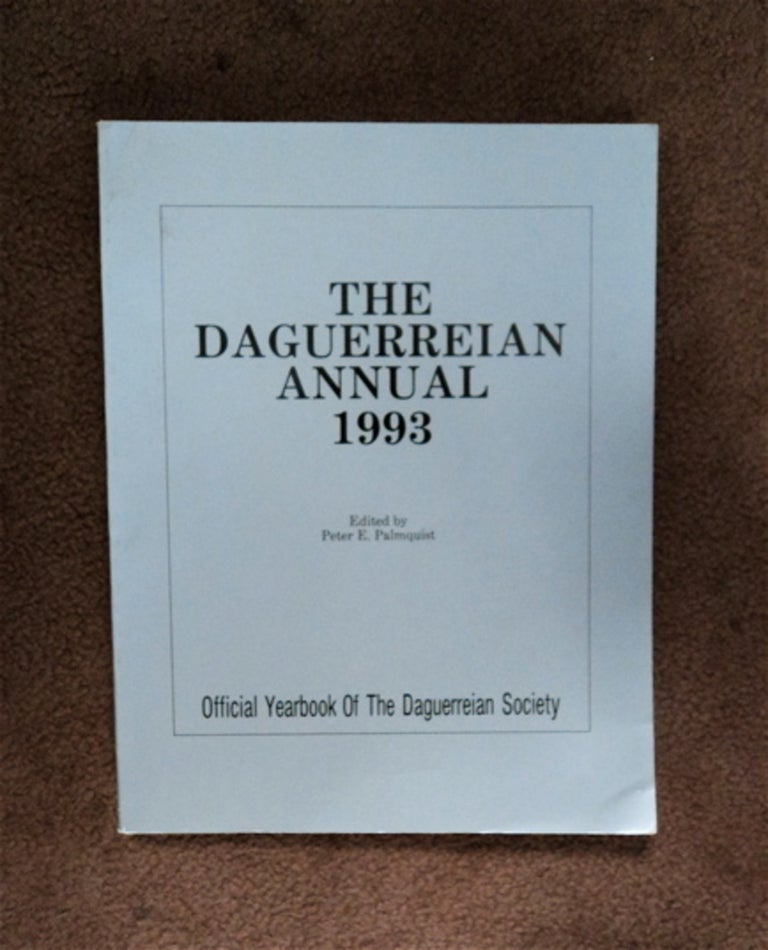 [84089] The Daguerreian Annual 1993: Official Yearbook of the Daguerreian Society. Peter E. PALMQUIST, ed.