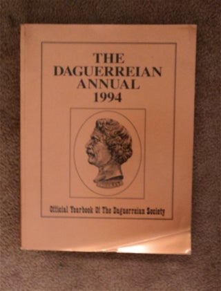 84090] The Daguerreian Annual 1994: Official Yearbook of the Daguerreian Society. Laurie A. BATY,...