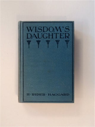 84125] Wisdom's Daughter: The Life and Love Story of She-Who-Must-Be-Obeyed. H. Rider HAGGARD