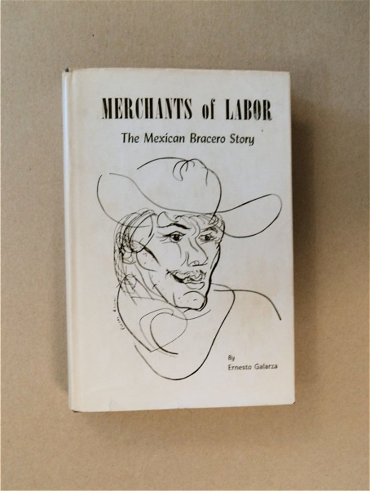 [84338] Merchants of Labor, the Mexican Bracero Story: An Account of the Managed Migration of Mexican Farm Workers in California 1942-1960. Ernesto GALARZA.