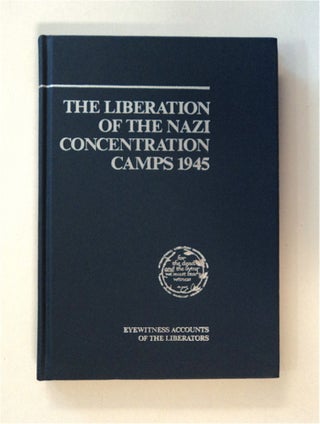 84347] The Liberation of the Nazi Concentration Camps 1945: Eyewitness Accounts of the...