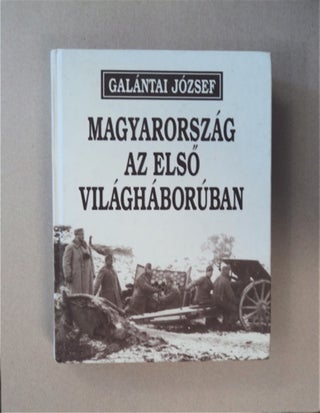 84358] Magyarország az Elsö Világháborúban. József GALÁNTAI