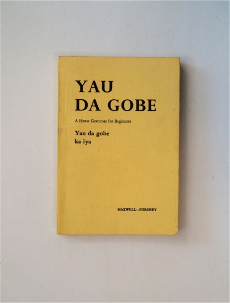 [84360] Yau da Gobe: A Hausa Grammar for Beginners. J. Lowry MAXWELL.