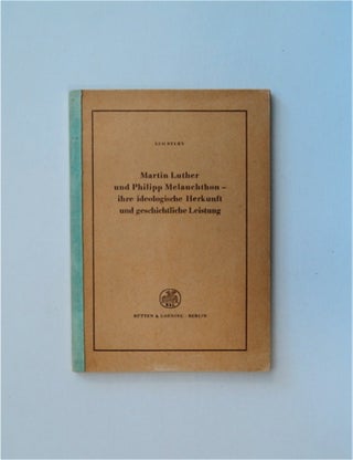 84373] Martin Luther und Philipp Melanchthon - ihre ideologische Herkunft und geschichtliche...