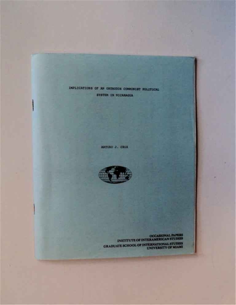 [84376] Implications of an Orthodox Communist Political System in Nicaragua. Arturo J. CRUZ.