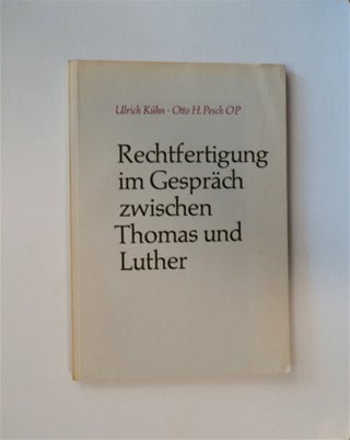84390] Rechtfertigung im Gespräch zwischen Thomas und Luther. Ulrich und Otto H. Pesch KÜHN
